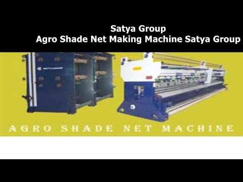 Satya Group Shadenet Machine Manufacturer in Valsad India
